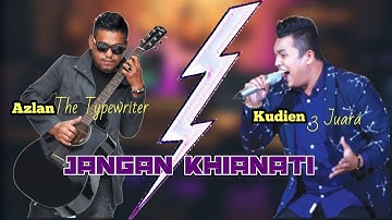 Mashup Terbaik : Jangan Khianati Aku Azlan & The Typewriter X Kudien 3 Juara