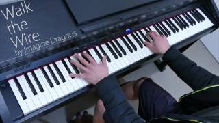 [Piano Cover] 'Walking the Wire' by Imagine Dragons