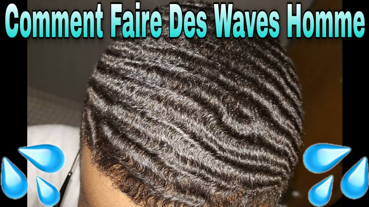 Comment Faire Des Waves Homme Youtube Comment Faire Des Waves Homme Youtube