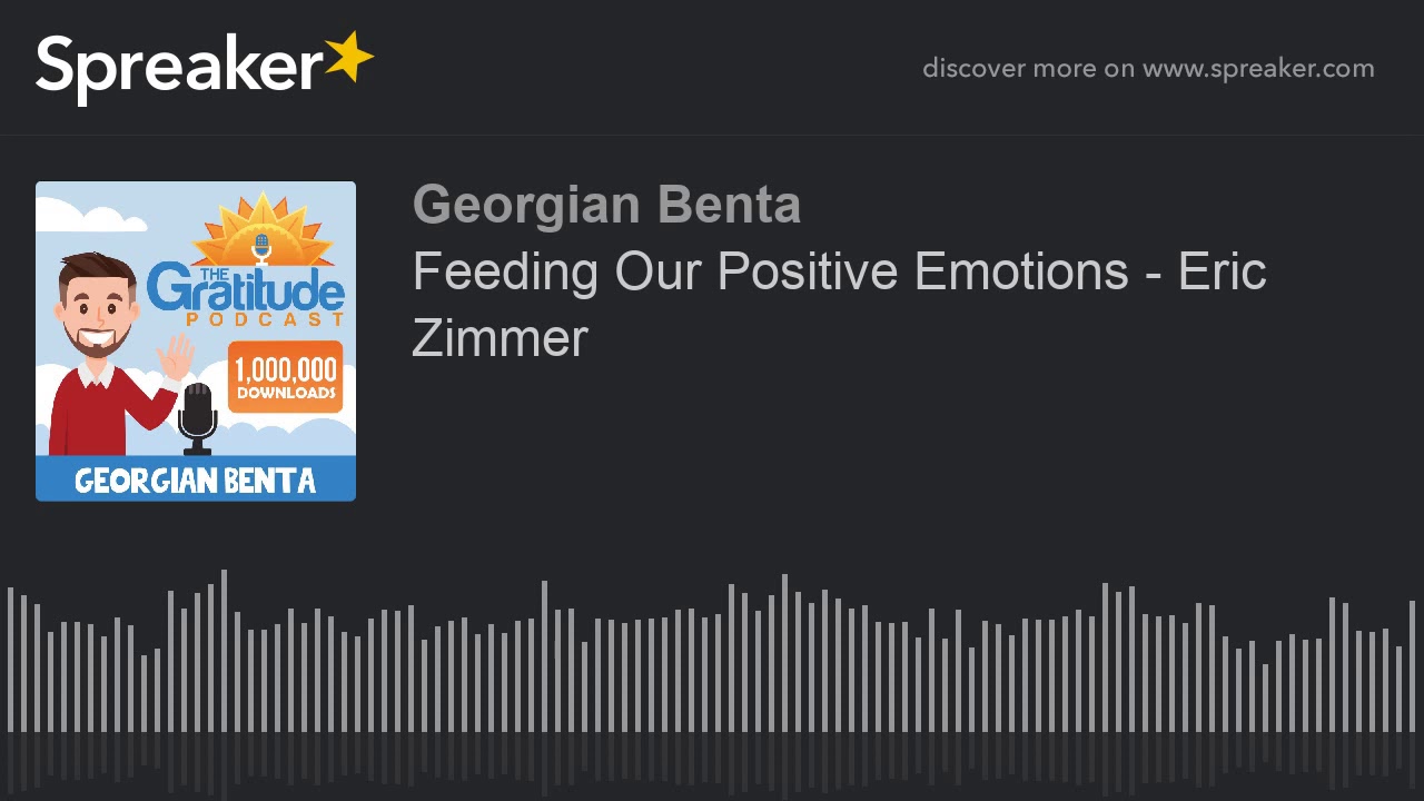 Feeding Our Positive Emotions - Eric Zimmer