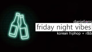 ♫ friday night vibes ; korean hiphop + r&b playlist [20 songs]