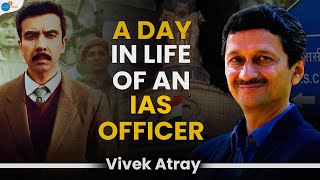 A Normal Day In The Life Of An IAS Officer | Vivek Atray | Josh Talks