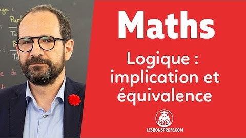 Logique : implication et équivalence - Maths Seconde - Les Bons Profs