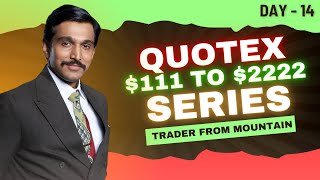 $111 TO $2222 | DAY - 14 | 75 DAYS CHALLENGE | QUOTEX TRADING | BINARY OPTIONS | ZERO TO HERO