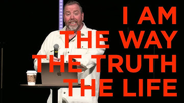 I am the Way, Truth and Life