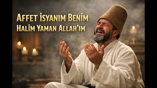 AFFET İSYANIM BENİM | Tövbe ve Pişmanlık İlahisi | Halim Yaman Allah’ım | Duygusal Zikir İlahi