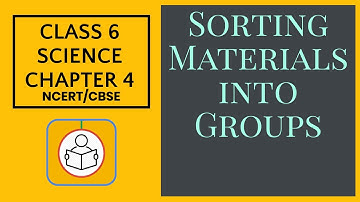 Class 6 Science Chapter 4|| Sorting Materials Into Groups || NCERT || CBSE