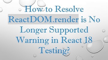How to Resolve ReactDOM.render is No Longer Supported Warning in React 18 Testing?