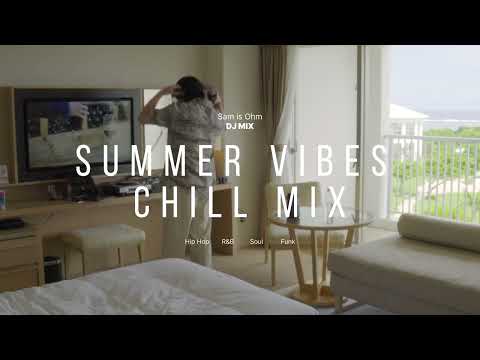 Sam is Ohm | Summer Vibes Chill Mix Japanese HipHop,R&B,Soul, | Ayumu Imazu,Fujii Kaze,Nujabes,離婚伝説