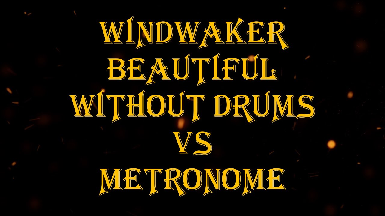 Windwaker - Beautiful vs Metronome 180 bpm drumless