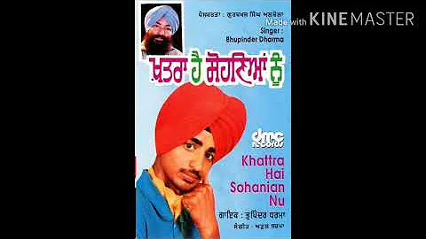 04 SINGER BHUPINDER DHARMA - MANGA MAIN TERI SUKH SAJNA Ⓜ️ : DHARAMPREET DHIMAN-(95699-90038)