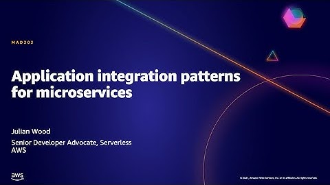 AWS AMER Summit May 2021 | Application integration patterns for microservices