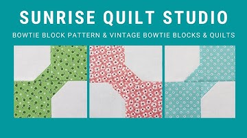 Bowtie Block and Vintage Bowtie Quilt & Block Trunk Show