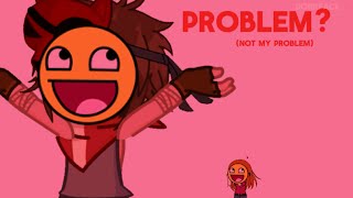 NOT MY PROBLEM‼️ || FNAF x gacha life 2 || meme/trend || dorkface 🎀