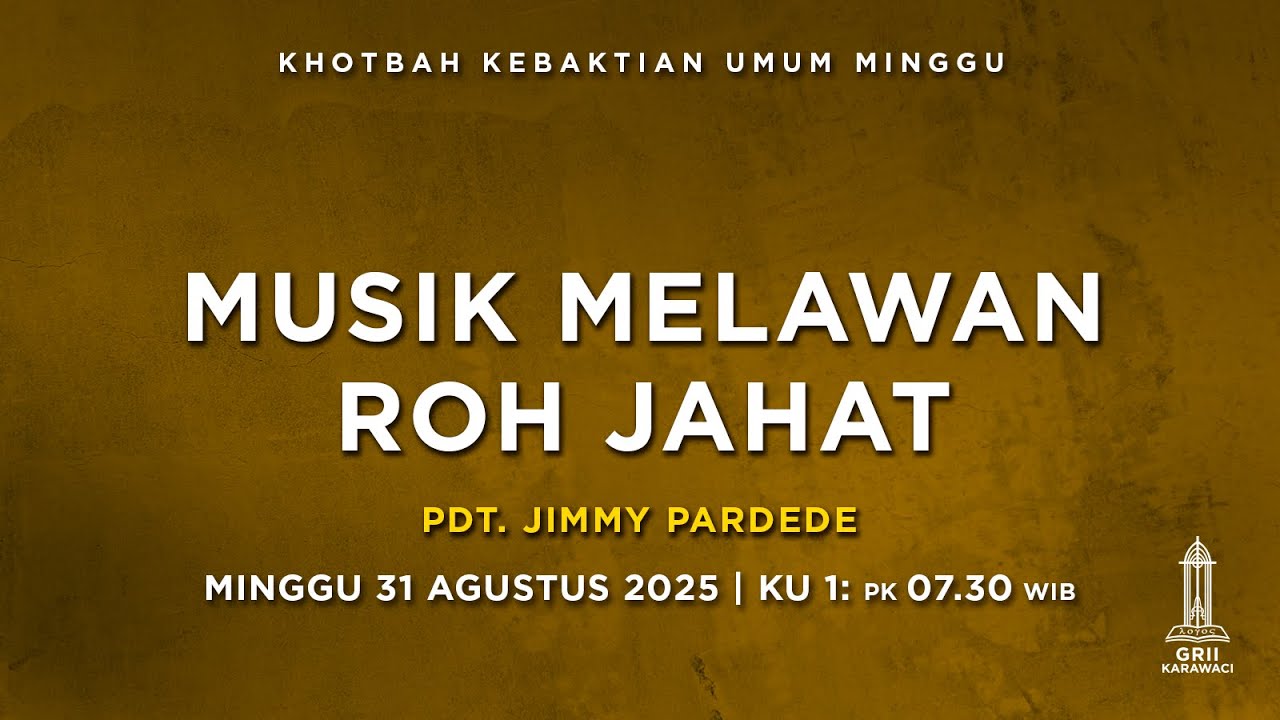 MUSIK MELAWAN ROH JAHAT - Pdt. Jimmy Pardede - KU1 - 31 Agustus 2025