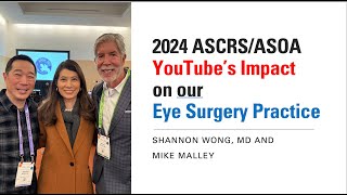 2024 ASCRS ASOA - How YouTube has helped grow our business and patient base. Shannon Wong, MD