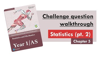 Edexcel A Level Maths: Applied Year 1, Statistics Part 2 - Challenge Questions Walkthrough