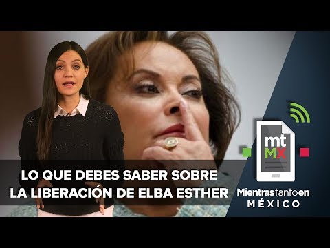 Lo que debes saber sobre la liberación de Elba Esther I Mientras Tanto en México