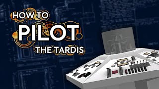 Doctor Who - How To Pilot The TARDIS!