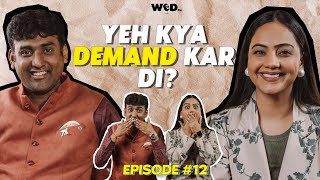 Yeh Kya Demand Kar Di | 7x Weddings | Rajat | Shanaya | Episode 12 | Wedding Podcast | Wed Fm India