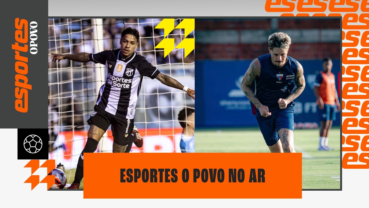 🔴 TUDO SOBRE CEARÁ X PRIMAVERA; PREPARAÇÃO DO FORTALEZA | ESPORTES O POVO