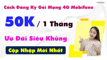 Cách đăng ký gói mạng 4G Mobifone 50k 1 tháng. Cập Nhật các gói cước Mới Nhất