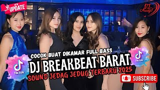 DJ BREAKBEAT BARAT REMIX TERBARU JEDAG JEDUG VIRAL TIKTOK 2025 🎵🎵🎵
