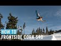 How To Frontside Cork 540 On A Snowboard