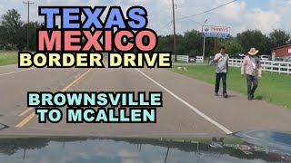 TEXAS: Mexico Border Drive  Brownsville to McAllen (Rio Grande Valley) OFF THE INTERSTATE