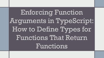 Enforcing Function Arguments in TypeScript: How to Define Types for Functions That Return Functions