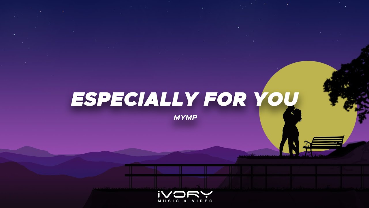 MYMP - Especially For You (Official Visualizer)