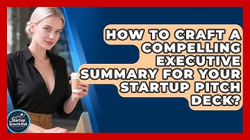 How To Craft A Compelling Executive Summary For Your Startup Pitch Deck? - The Startup Growth Hub