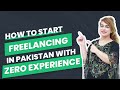 How to Start Freelancing in Pakistan with zero Experience?