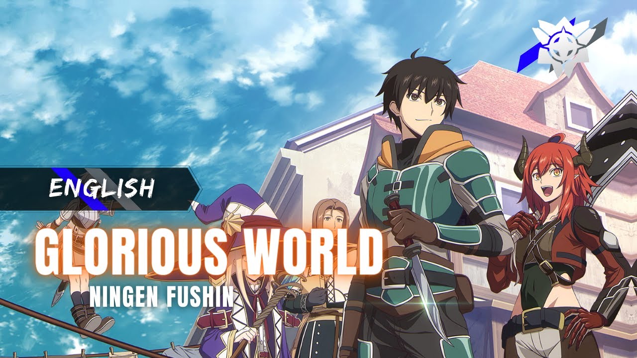 Ningen Fushin - Opening  Glorious World 