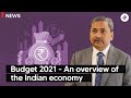 Budget 2021 - An overview of the Indian economy