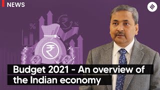 बजट 2021 - भारतीय अर्थव्यवस्था का एक सिंहावलोकन