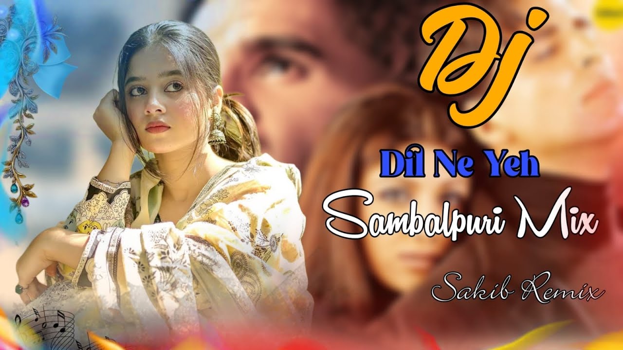 Hindi Sambalpuri Mix ll Dil Ne Yeh  Kaha Hain Dil Se Sambalpuri Dhol Tasa Styel Mix X Dj Sakib Remix