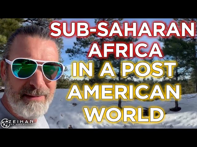 Sub-Saharan Africa, After America || Peter Zeihan