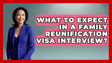 What To Expect In A Family Reunification Visa Interview? - Middle East Migraters