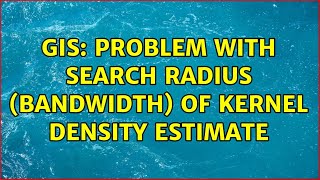 GIS: Problem with Search Radius (Bandwidth) of Kernel Density Estimate (2 Solutions!!)