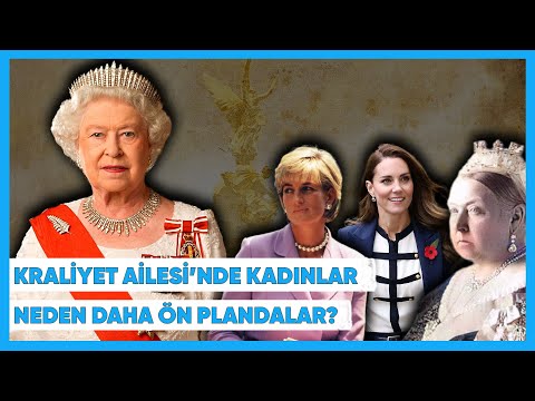 İngiliz Kraliyet Ailesini Neden Kadınlar Yönetiyor?