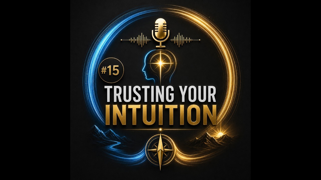 #15 Trusting Your Intuition