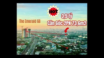 The Emerald 68 | Căn Góc 2PN2WC View Sông 73,6m² | Chỉ Từ 3,5 Tỷ (Đã Vat). LH 0974231725
