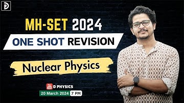 MH-SET 2024 | Nuclear Physics | One Shot Revision | D PHYSICS