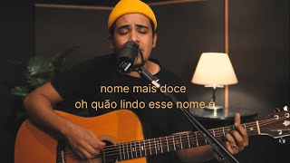 Felipe Rodrigues | Nome Mais Doce + Oh Quão Lindo Esse Nome é