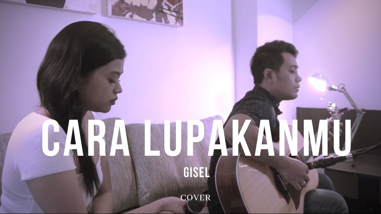 Gisel Cara Lupakanmu Live Cover Della Firdatia Youtube