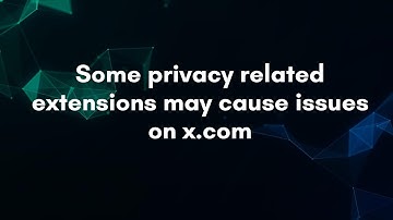 Some privacy related extensions may cause issues on x.com