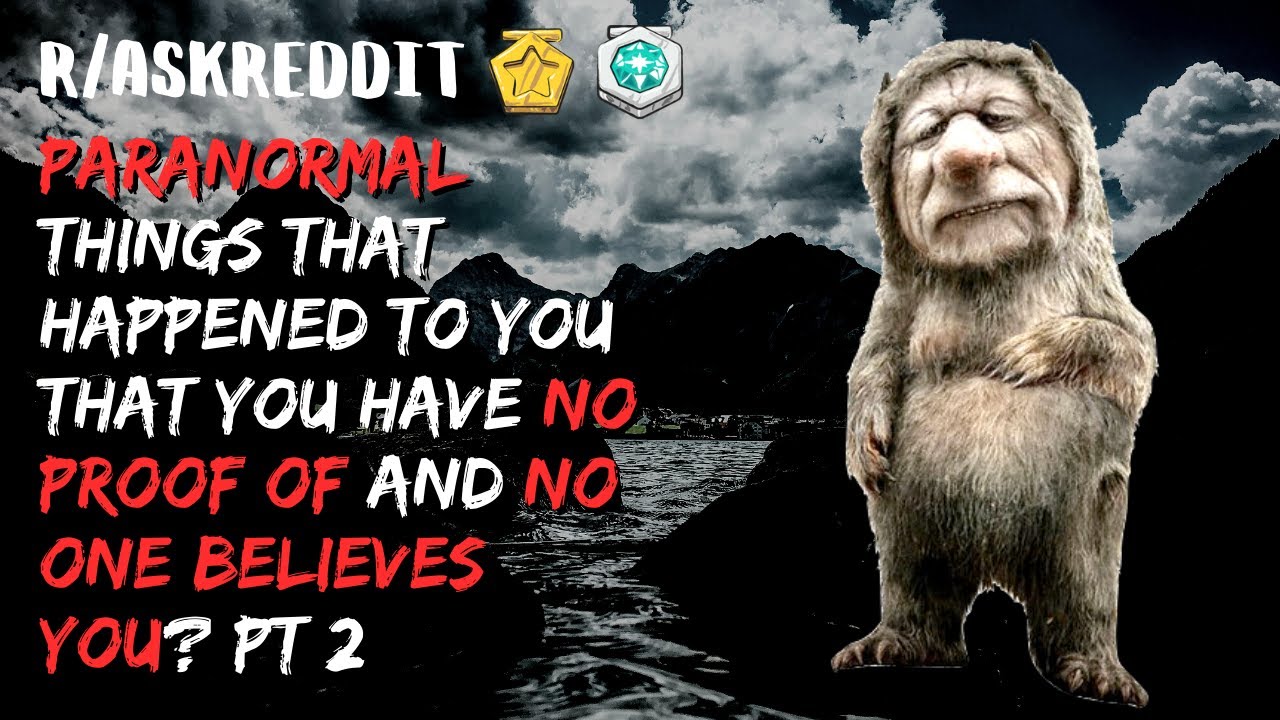 Redditors Paranormal Experiences They Have No Proof Of Pt 2 r