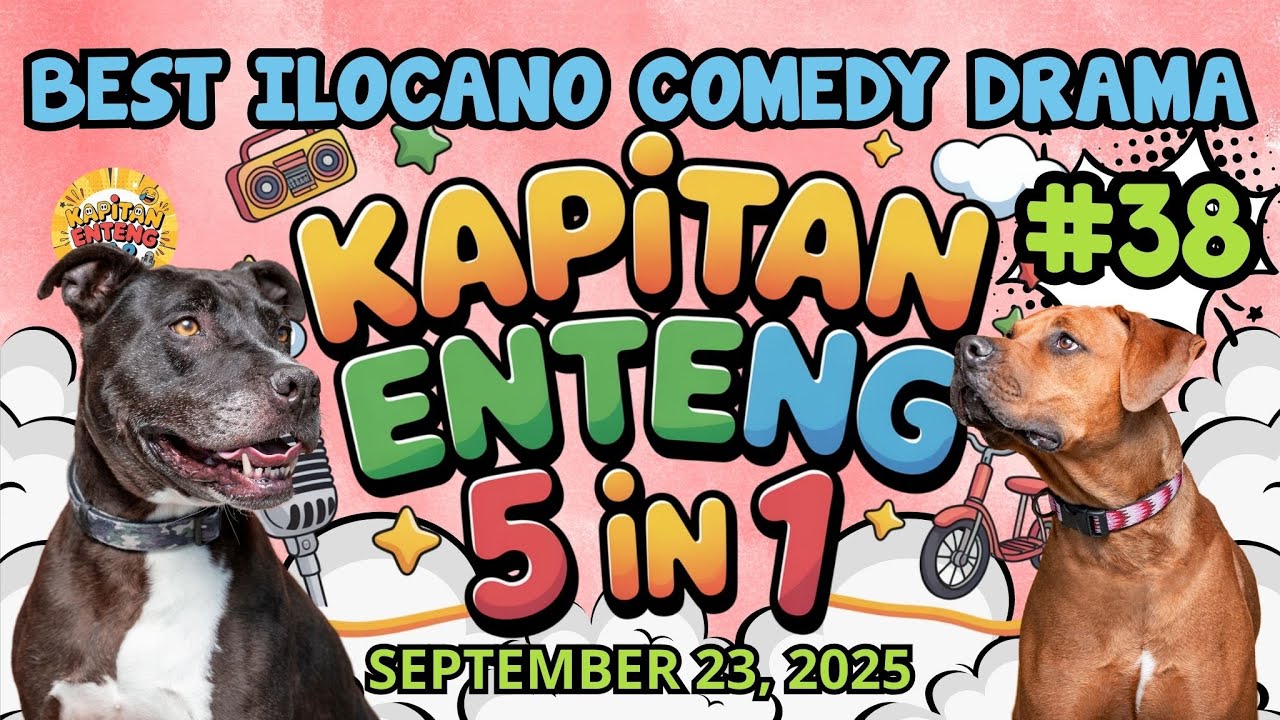 KAPITAN ENTENG SERIES | 5 EPISODE IN 1 | #kapitanenteng #ilocanocomedydrama | SEPTEMBER 23, 2025