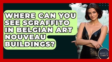 Where Can You See Sgraffito In Belgian Art Nouveau Buildings? - Exploring The Benelux